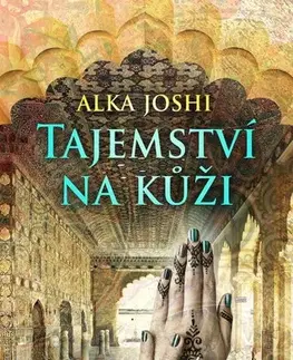 Historické romány Tajemství na kůži - Alka Joshi,Michaela Martinová