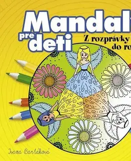Nalepovačky, vystrihovačky, skladačky Mandaly pre deti – z rozprávky do rozprávky - Ivana Bartáková
