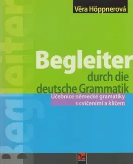 Gramatika a slovná zásoba Begleiter durch die deutsche Grammatik - Věra Höppnerová