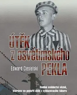 Biografie - ostatné Útěk z osvětimského pekla - Edward Ciesielski