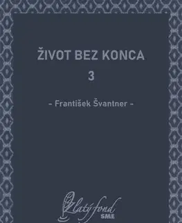 Romantická beletria Život bez konca 3 - František Švantner
