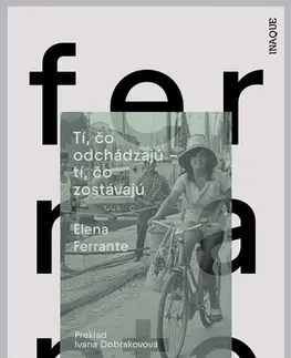 Svetová beletria Tí, čo odchádzajú – tí, čo zostávajú, 2. vydanie - Elena Ferrante,Ivana Dobrakovová