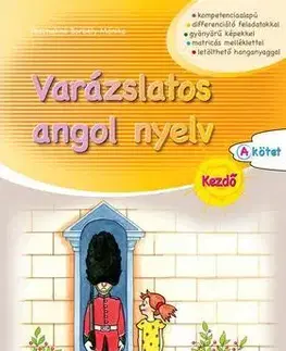Jazykové učebnice - ostatné Varázslatos angol nyelv - Kezdő - A kötet - Mónika Paschekné Borbély