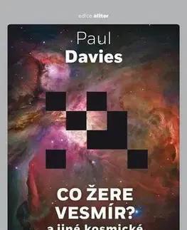 Astronómia, vesmír, fyzika Co žere vesmír? - Paul Davies