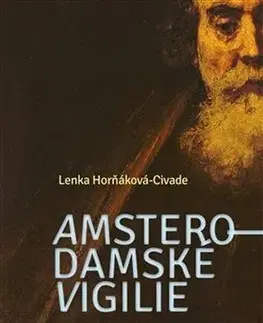 Historické romány Amsterodamské vigilie - Lenka Horňáková-Civade