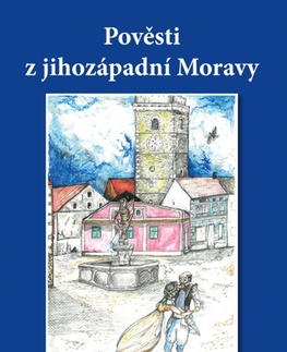 Česká beletria Pověsti z jihozápadní Moravy - Ignaz Göth