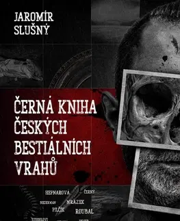 Biografie - ostatné Černá kniha českých bestiálních vrahů - Jaromír Slušný