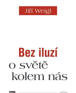 Politológia Bez iluzí o světě kolem nás - Jiří Weigl,Václav Klaus