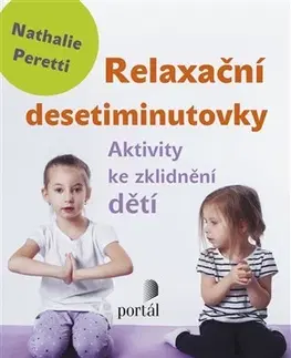Starostlivosť o dieťa, zdravie dieťaťa Relaxační desetiminutovky - Nathalie Peretti