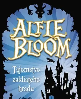 Pre deti a mládež Alfie Bloom: Tajomstvo zakliateho hradu - Gabrielle Kentová