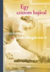 Biografie - ostatné Egy czitrom hajával - Szabó Magda ízei II. - Magda Szabó