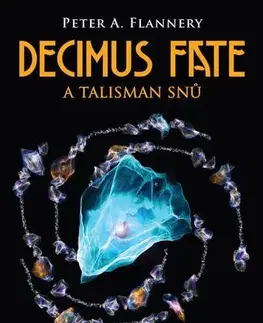 Sci-fi a fantasy Decimus Fate a talisman snů - Peter A. Flannery