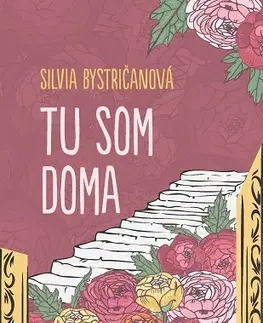 Slovenská beletria Tu som doma - Silvia Bystričanová