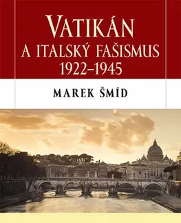Svetové dejiny, dejiny štátov Vatikán a italský fašismus 1922-1945 - Marek Šmíd