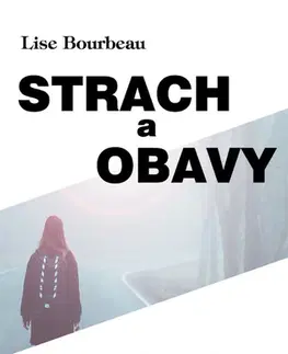 Psychológia, etika Strach a obavy - Lise Bourbeau