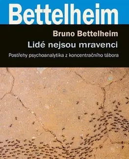 Psychológia, etika Lidé nejsou mravenci - Bruno Bettelheim