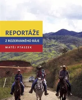 Cestopisy Reportáže z rozervaného ráje - Matěj Ptaszek