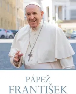 Kresťanstvo Pápež František - Buď šťastný - Kolektív autorov