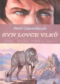 Pre chlapcov Syn lovce vlků - Henri Loevenbruck
