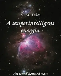 Ezoterika - ostatné A szuperintelligens energia - Az utad benned van - H.M. Takeo