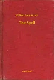 Svetová beletria The Spell - Orcutt William Dana