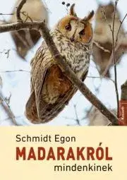 Biológia, fauna a flóra Madarakról mindenkinek - Egon Schmidt