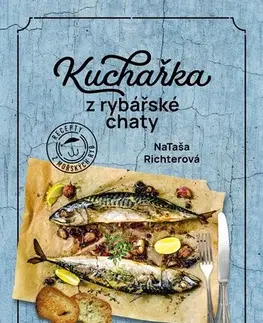 Mäso, Ryby Kuchařka z rybářské chaty - Nataša Richterová