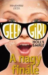 Dobrodružstvo, napätie, western Geek Girl 6. - A nagy finálé - Holly Smale