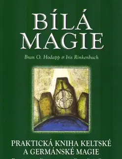 Mágia a okultizmus Bílá magie - Bran O. Hodapp,Iris Rinkenbach