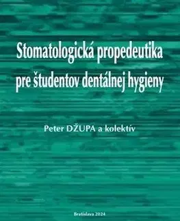 Stomatológia Stomatologická propedeutika pre študentov dentálnej hygieny - Peter Džupa