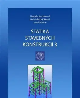 Pre vysoké školy Statika stavebných konštrukcií 3 - Daniela Kuchárová