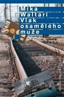 Svetová beletria Vlak osamělého muže - Mika Waltari