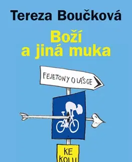 Česká beletria Boží a jiná muka - Fejetony o lásce ke kolu - 2.vydání - Tereza Boučková