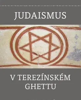 Judaizmus Judaismus v terezínském ghettu - Marta Malá