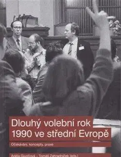 Svetové dejiny, dejiny štátov Dlouhý volební rok 1990 ve střední Evropě - Adela Gjuričová,Tomáš Zahradníček