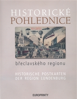 Slovenské a české dejiny Historické pohlednice břeclavského regionu - Kolektív autorov