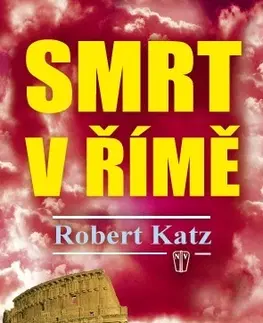 Vojnová literatúra - ostané Smrt v Římě - Robert Katz