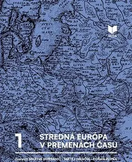 Svetové dejiny, dejiny štátov Stredná Európa v premenách času - Martin Hurbanič