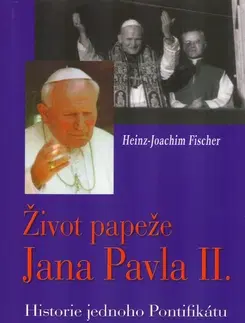 Biografie - ostatné Život papeže Jana Pavla II. - Fischer Heinz-Joachim