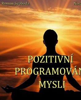 Rozvoj osobnosti Nová relaxace Pozitivní programování mysli