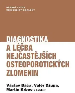 Medicína - ostatné Diagnostika a léčba nejčastějších osteoporotických zlomenin - Václav Báča,Valér Džupa,Martin Krbec a kolektiv
