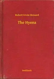 Svetová beletria The Hyena - Robert Ervin Howard