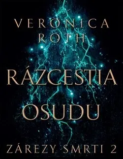 Sci-fi a fantasy Rázcestia osudu (Zárezy smrti 2) - Veronica Roth,Elena Guričanová
