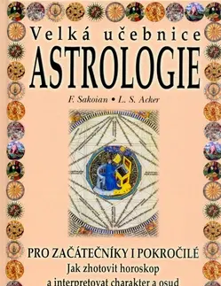 Astrológia, horoskopy, snáre Velká učebnice Astrologie - Louis S. Acker,Sakoian Frances