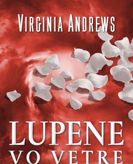 Romantická beletria Lupene vo vetre (Kvety v podkroví 2) - Virginia Andrews