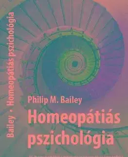 Odborná a náučná literatúra - ostatné Homeopátiás pszichológia - 35 homeopátiás nagyszer személyiségprofilja - Philip Bailey