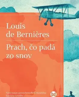 Historické romány Prach, čo padá zo snov - Louis de Bernieres,Oto Havrila