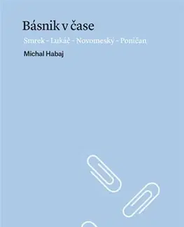 Literárna veda, jazykoveda Básnik v čase - Michal Habaj