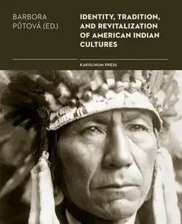 Sociológia, etnológia Identity, Tradition and Revitalisation of American Indian Culture - Barbora Půtová
