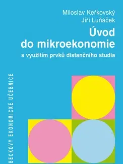 Ekonómia, Ekonomika Úvod do mikroekonomie s využitím prvků distančního studia - Miloslav Keřkovský,Jiří Luňáček